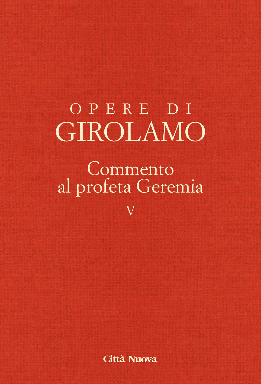 Opere di Girolamo. Commento a Geremia (Vol. 5) - Ed. 2021