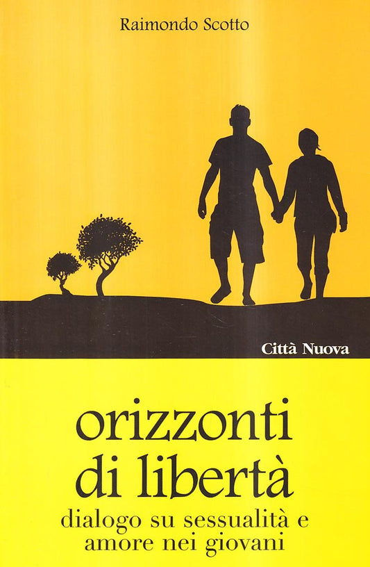 Orizzonti di libertà. Dialogo su sessualità e amore nei giovani - Ed. 2007