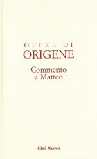 Origene, Commento a Matteo 11/1 - Ed. 2008