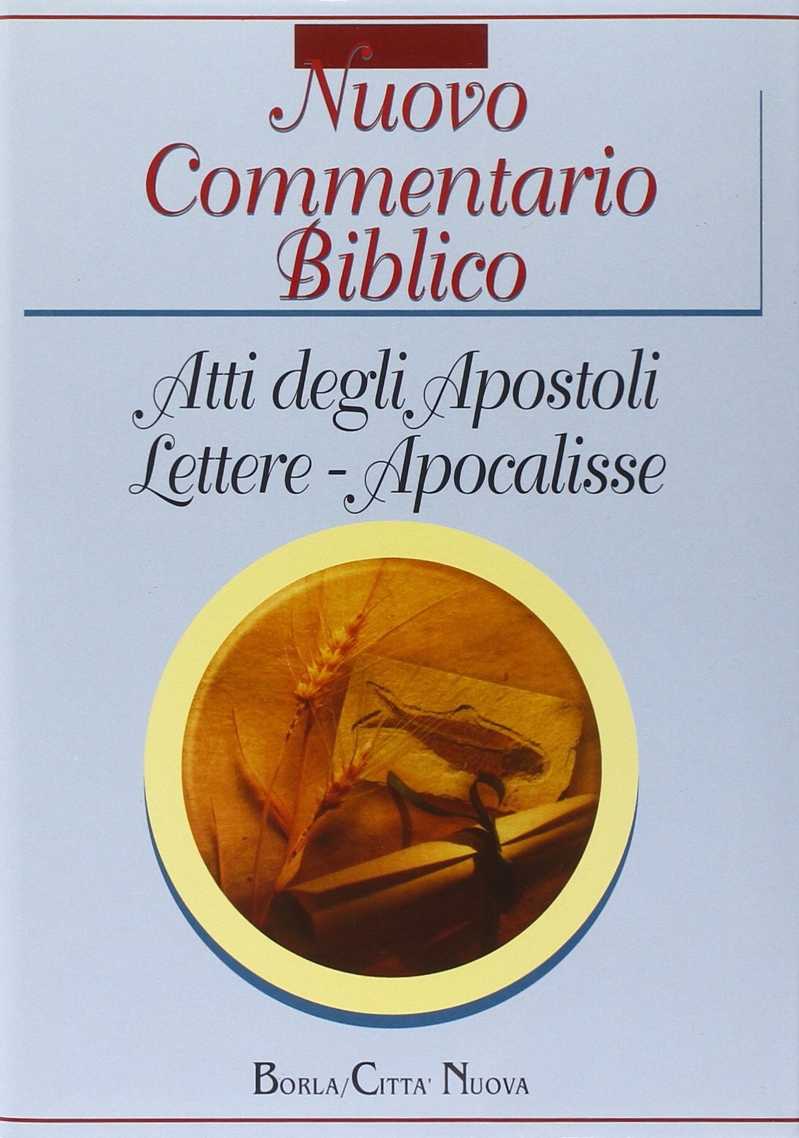 Nuovo commentario biblico. Atti degli Apostoli, Lettere di Paolo, lettere cattoliche, Apocalisse - Ed. 2006