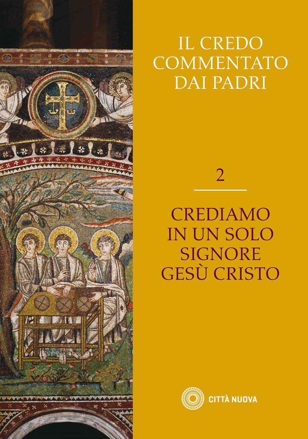 Il Credo commentato dai Padri. Crediamo in un solo Signore Gesù Cristo (Vol. 2)