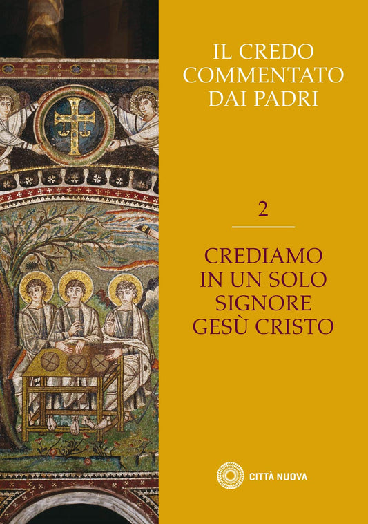 Il Credo commentato dai Padri. Crediamo in un solo Signore Gesù Cristo (Vol. 2)