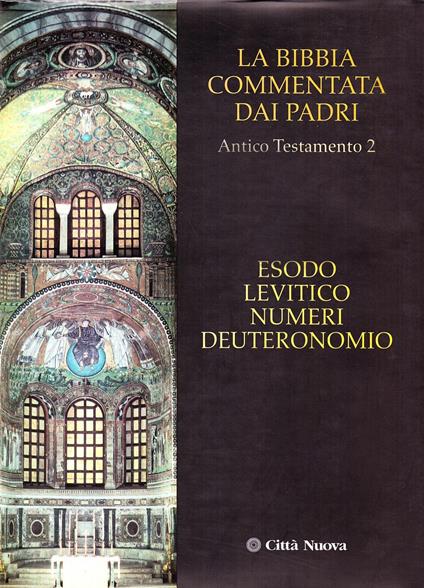 La Bibbia commentata dai padri. Antico Testamento. Esodo, Levitico, Numeri, Deuteronomio - Ed. 2003