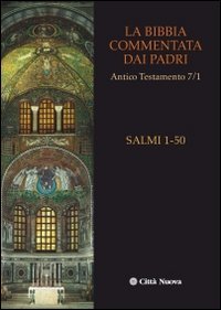 La Bibbia commentata dai Padri. Antico Testamento. I Salmi. 1-50 (Vol. 7/1) - Ed. 2012