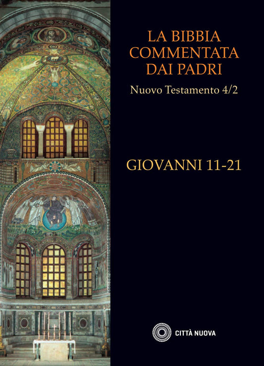 La Bibbia commentata dai Padri. Nuovo Testamento. Giovanni 11-21 (Vol. 4/2) - Ed. 2020