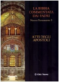 La Bibbia commentata dai padri. Nuovo Testamento. Atti degli apostoli (Vol. 5) - Ed. 2009