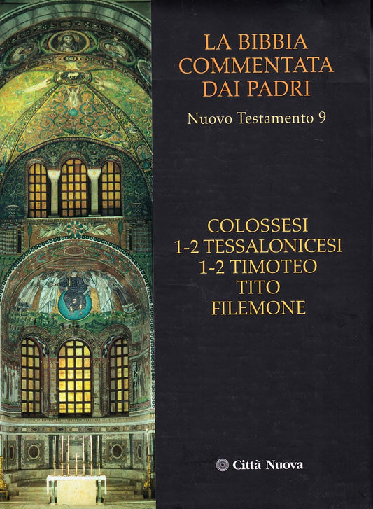 La Bibbia commentata dai Padri. Nuovo Testamento. Colossesi 1-2, Tessalonicesi 1-2, Timoteo, Tito, Filemone (Vol. 9) - Ed. 2004