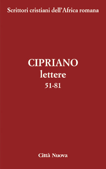 Cipriano, Lettere. Vol. 2: 51-81 - Ed. 2007