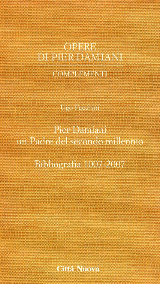 Pier Damiani un padre del secondo millennio. Bibliografia 1007-2007 - Ed. 2007