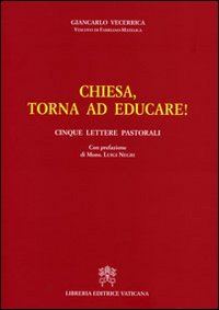 Chiesa, torna ad educare! Cinque lettere pastorali - Ed. 2010