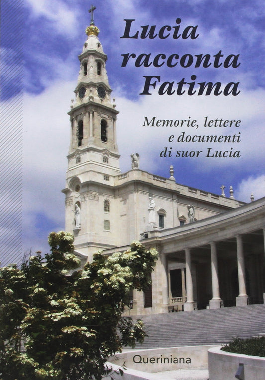 Lucia racconta Fatima. Memorie, lettere e documenti di suor Lucia - Ristampa 2017