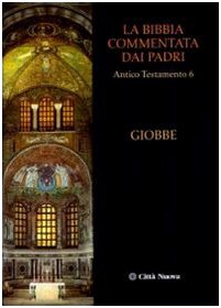 La Bibbia commentata dai Padri. Antico Testamento. Giobbe (Vol. 6) - Ed. 2009