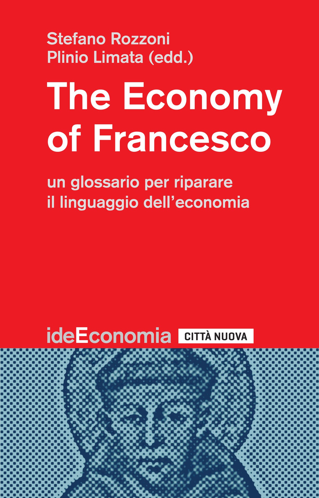 The economy of Francesco. Un glossario per riparare il linguaggio dell'economia